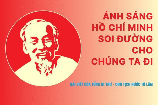 Ánh sáng Hồ Chí Minh soi đường cho chúng ta đi