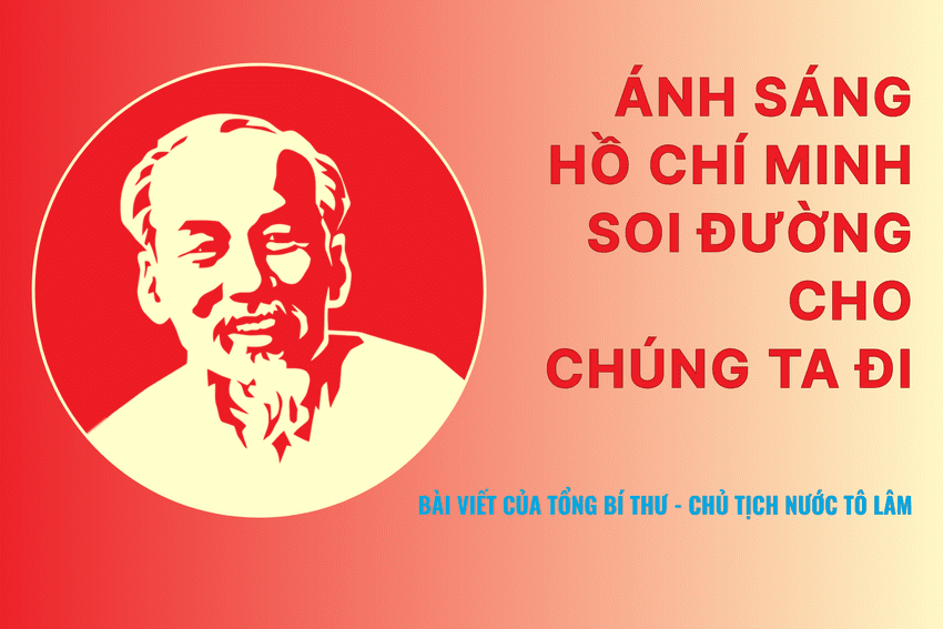 Ánh sáng Hồ Chí Minh soi đường cho chúng ta đi